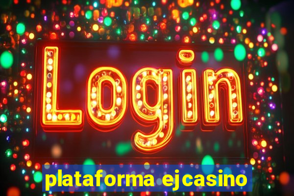 plataforma ejcasino